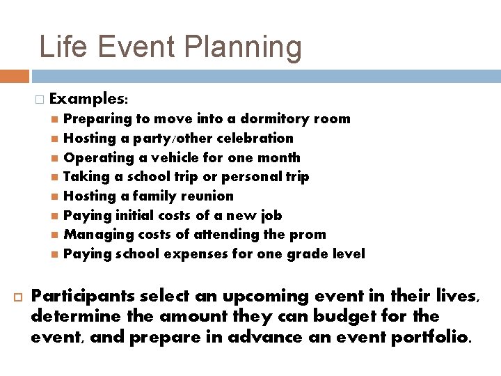 Life Event Planning � Examples: Preparing to move into a dormitory room Hosting a