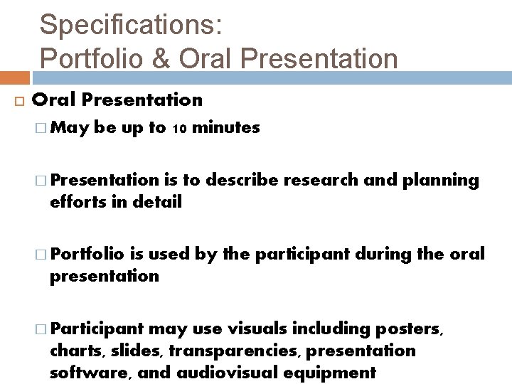 Specifications: Portfolio & Oral Presentation � May be up to 10 minutes � Presentation