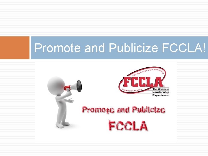 Promote and Publicize FCCLA! 
