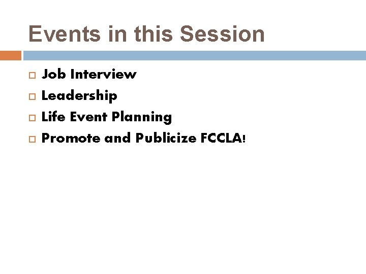 Events in this Session Job Interview Leadership Life Event Planning Promote and Publicize FCCLA!