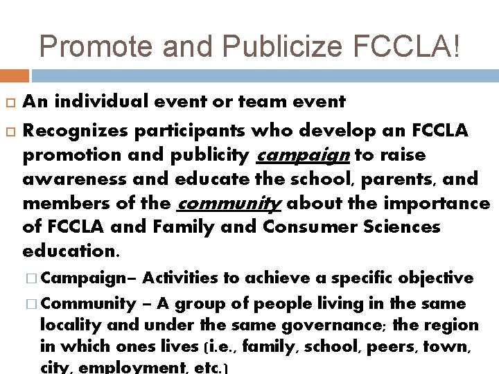 Promote and Publicize FCCLA! An individual event or team event Recognizes participants who develop