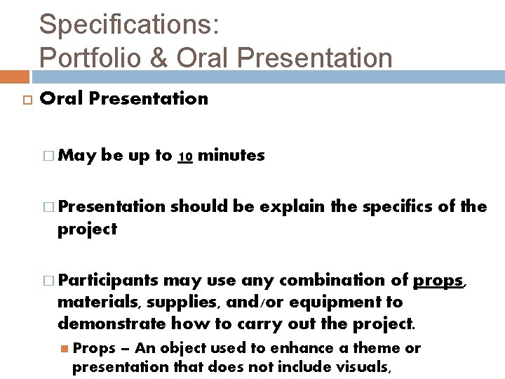 Specifications: Portfolio & Oral Presentation � May be up to 10 minutes � Presentation