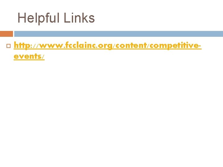 Helpful Links http: //www. fcclainc. org/content/competitiveevents/ 