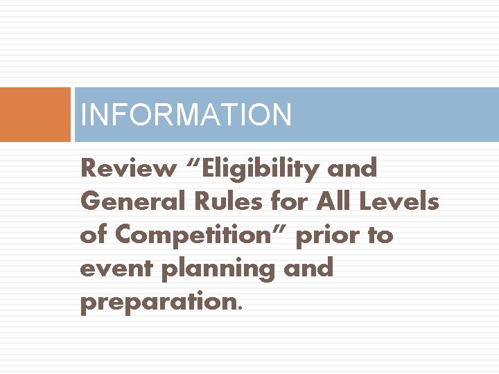 INFORMATION Review “Eligibility and General Rules for All Levels of Competition” prior to event