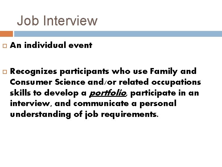 Job Interview An individual event Recognizes participants who use Family and Consumer Science and/or