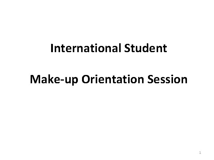 International Student Make-up Orientation Session 1 