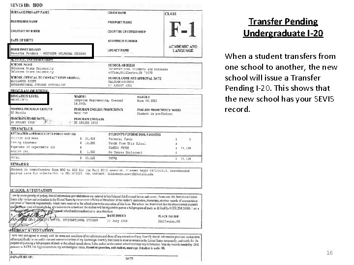 Transfer Pending Undergraduate I-20 When a student transfers from one school to another, the