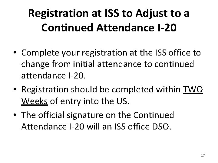 Registration at ISS to Adjust to a Continued Attendance I-20 • Complete your registration