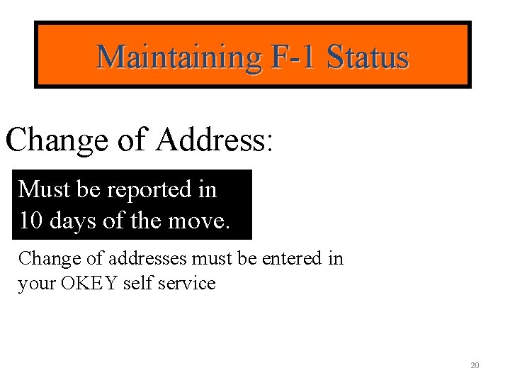 Maintaining F-1 Status Change of Address: Must be reported in 10 days of the