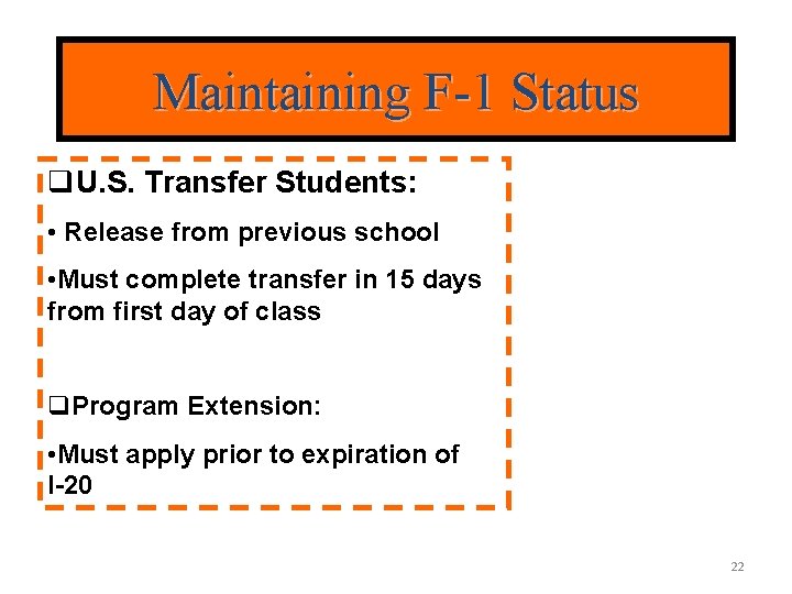 Maintaining F-1 Status q. U. S. Transfer Students: • Release from previous school •