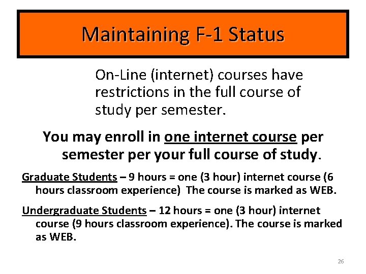 Maintaining F-1 Status On-Line (internet) courses have restrictions in the full course of study