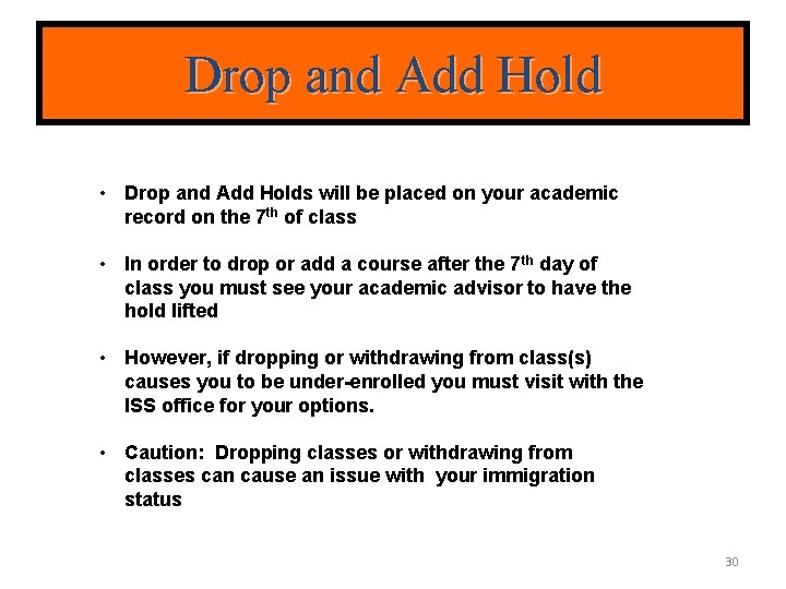 Drop and Add Hold • Drop and Add Holds will be placed on your