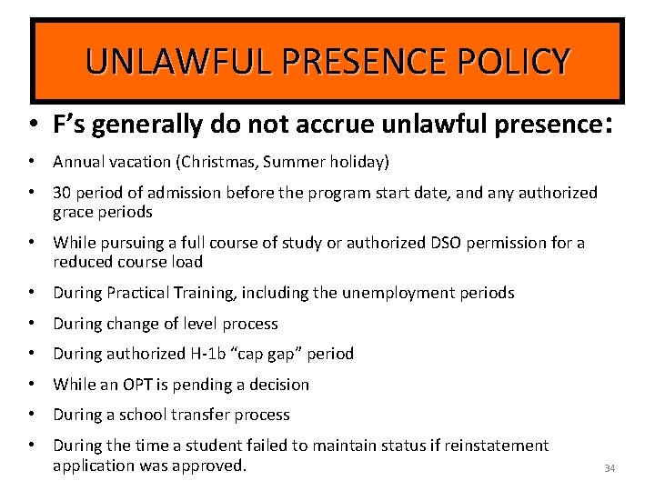 UNLAWFUL PRESENCE POLICY • F’s generally do not accrue unlawful presence: • Annual vacation