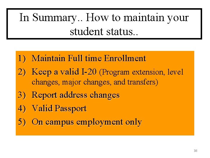 In Summary. . How to maintain your student status. . 1) Maintain Full time
