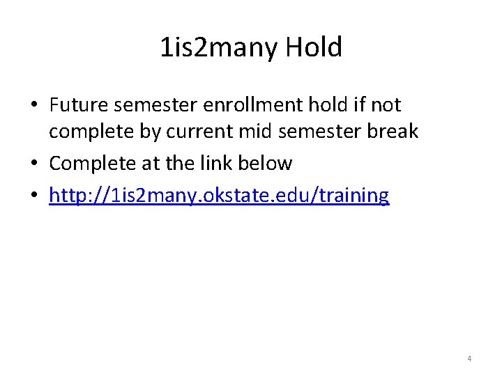 1 is 2 many Hold • Future semester enrollment hold if not complete by