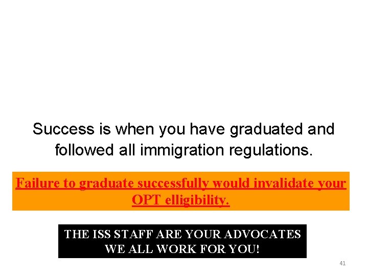 Success is when you have graduated and followed all immigration regulations. Failure to graduate