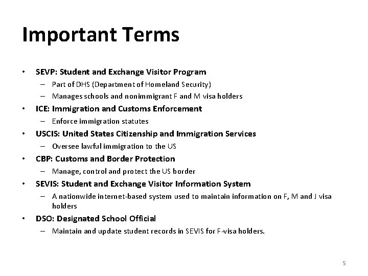 Important Terms • SEVP: Student and Exchange Visitor Program – Part of DHS (Department