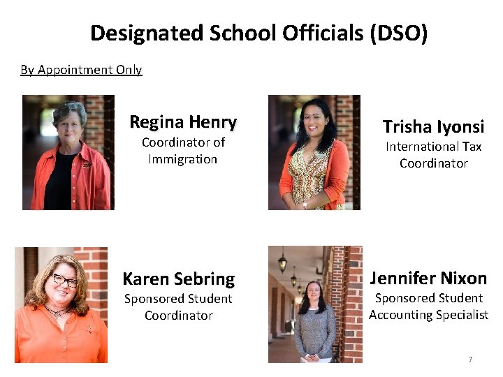 Designated School Officials (DSO) By Appointment Only Regina Henry Coordinator of Immigration Karen Sebring