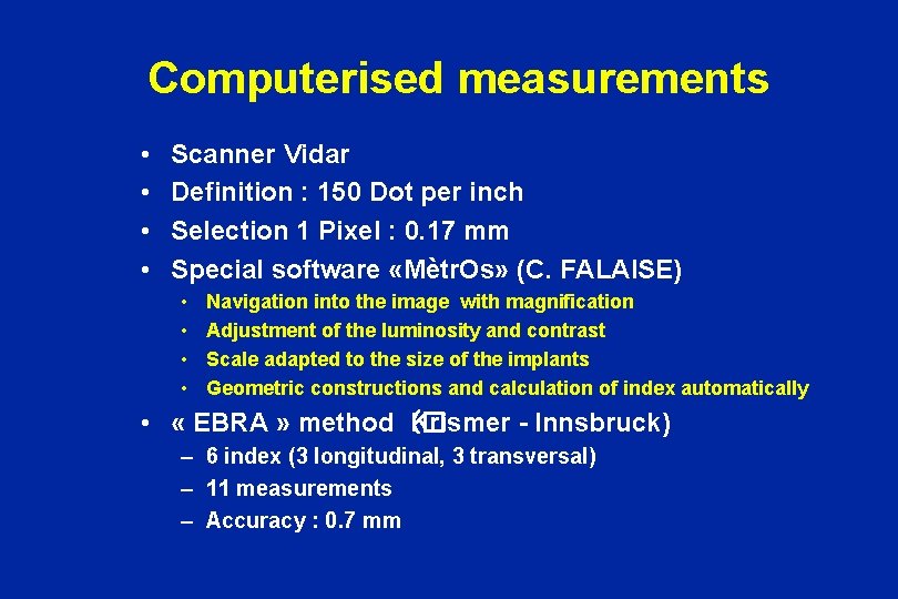 Computerised measurements • • Scanner Vidar Definition : 150 Dot per inch Selection 1