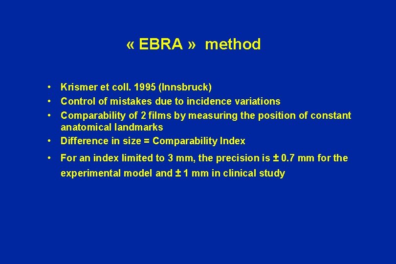  « EBRA » method • Krismer et coll. 1995 (Innsbruck) • Control of