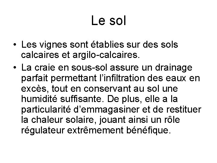 Le sol • Les vignes sont établies sur des sols calcaires et argilo-calcaires. •