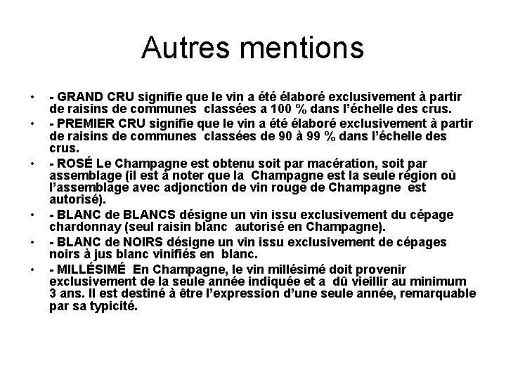 Autres mentions • • • - GRAND CRU signifie que le vin a été