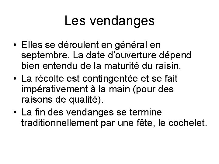Les vendanges • Elles se déroulent en général en septembre. La date d’ouverture dépend