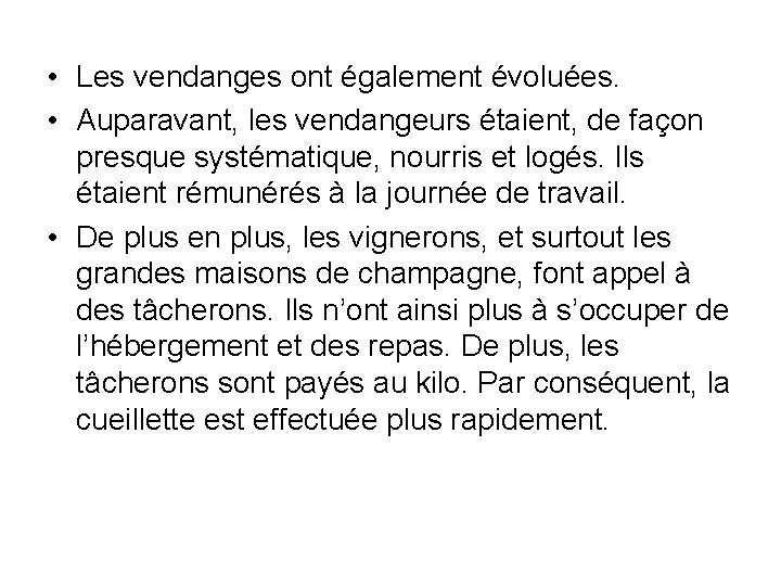  • Les vendanges ont également évoluées. • Auparavant, les vendangeurs étaient, de façon