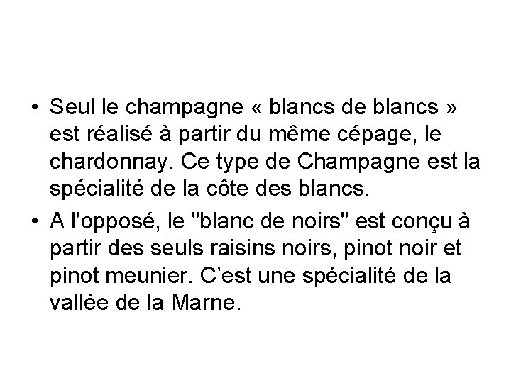  • Seul le champagne « blancs de blancs » est réalisé à partir