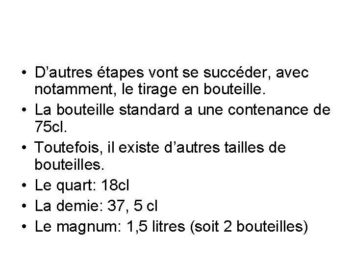  • D’autres étapes vont se succéder, avec notamment, le tirage en bouteille. •