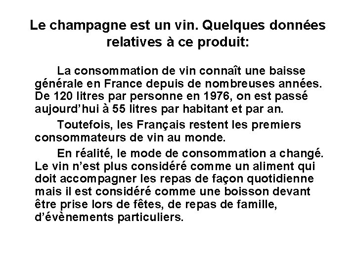 Le champagne est un vin. Quelques données relatives à ce produit: La consommation de