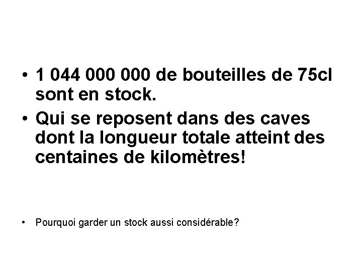 • 1 044 000 de bouteilles de 75 cl sont en stock. •