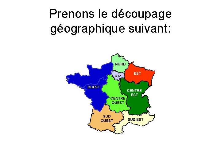 Prenons le découpage géographique suivant: 