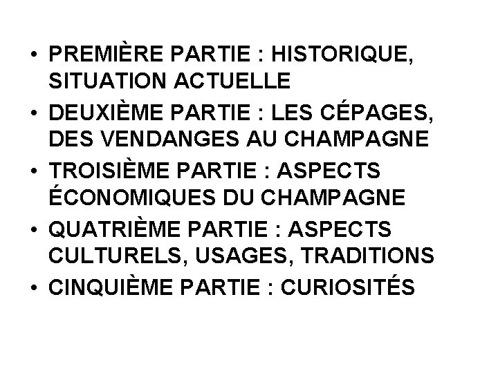  • PREMIÈRE PARTIE : HISTORIQUE, SITUATION ACTUELLE • DEUXIÈME PARTIE : LES CÉPAGES,