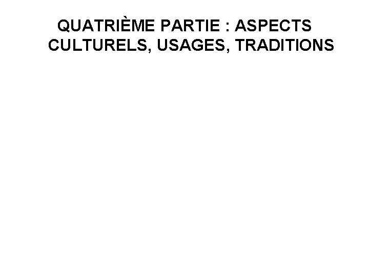 QUATRIÈME PARTIE : ASPECTS CULTURELS, USAGES, TRADITIONS 