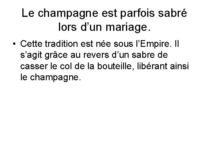 Le champagne est parfois sabré lors d’un mariage. • Cette tradition est née sous