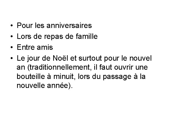  • • Pour les anniversaires Lors de repas de famille Entre amis Le