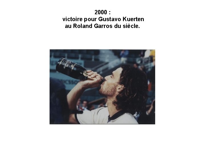 2000 : victoire pour Gustavo Kuerten au Roland Garros du siècle. 