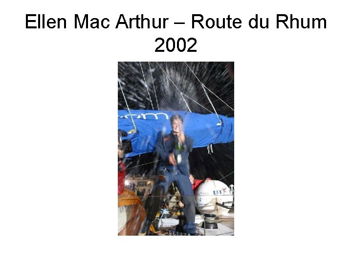 Ellen Mac Arthur – Route du Rhum 2002 