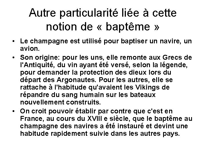 Autre particularité liée à cette notion de « baptême » • Le champagne est