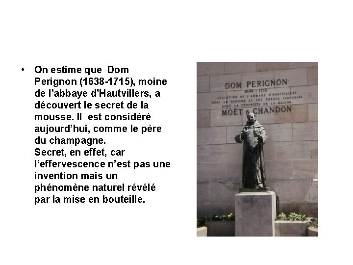  • On estime que Dom Perignon (1638 -1715), moine de l’abbaye d’Hautvillers, a