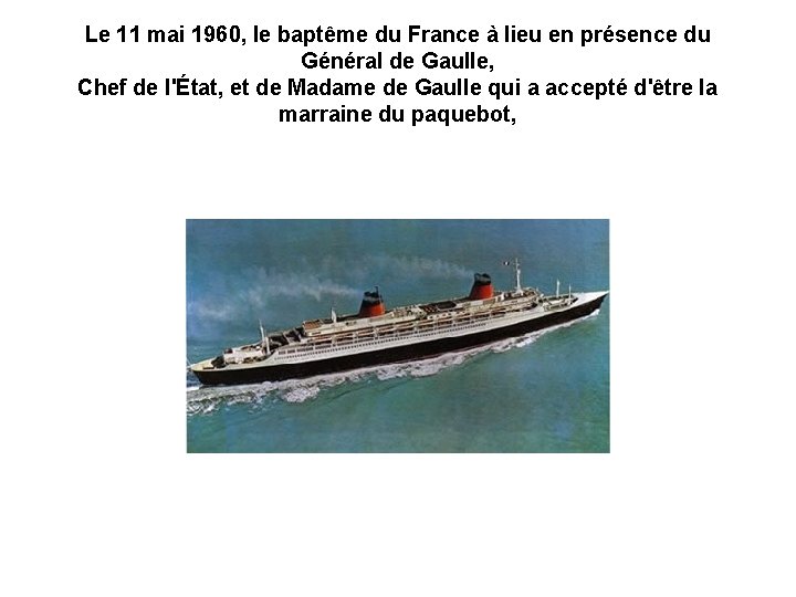 Le 11 mai 1960, le baptême du France à lieu en présence du Général