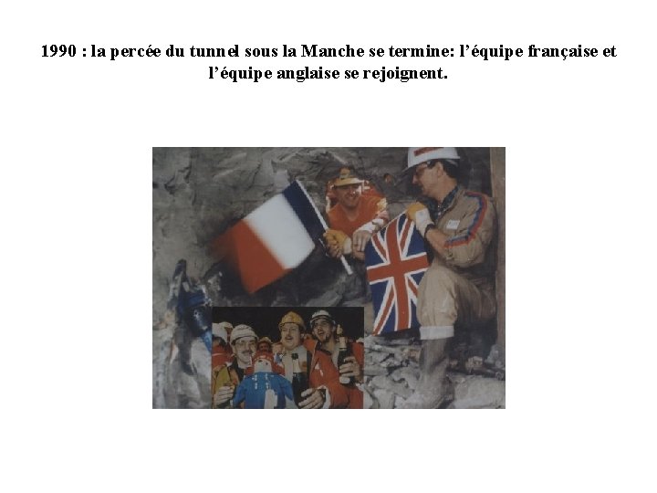 1990 : la percée du tunnel sous la Manche se termine: l’équipe française et
