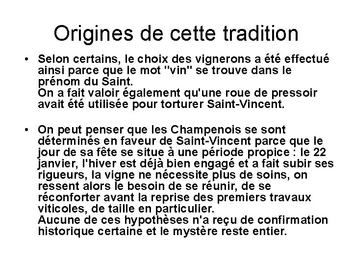 Origines de cette tradition • Selon certains, le choix des vignerons a été effectué