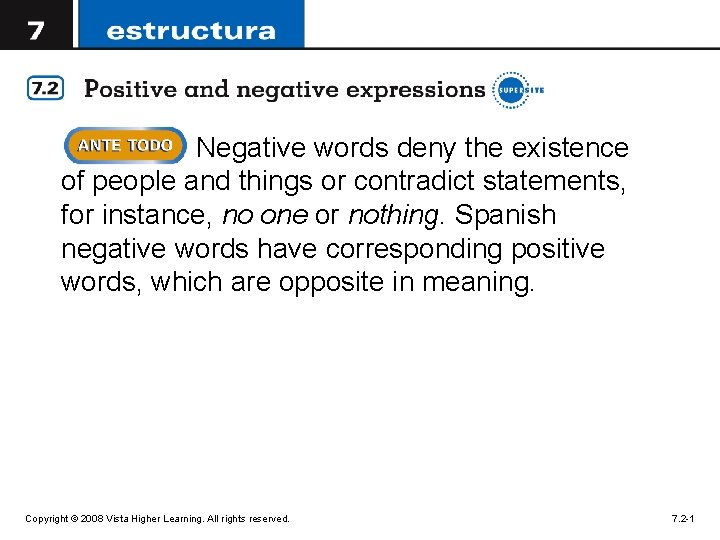 Negative words deny the existence of people and things or contradict statements, for instance,