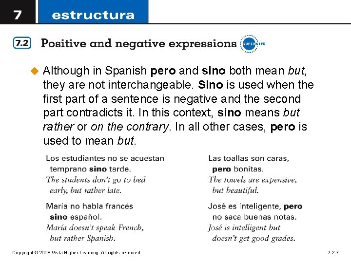 u Although in Spanish pero and sino both mean but, they are not interchangeable.