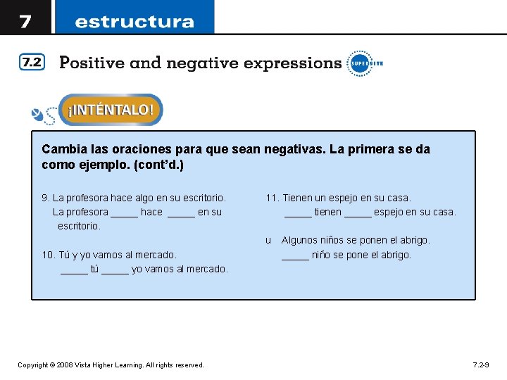 Cambia las oraciones para que sean negativas. La primera se da como ejemplo. (cont’d.