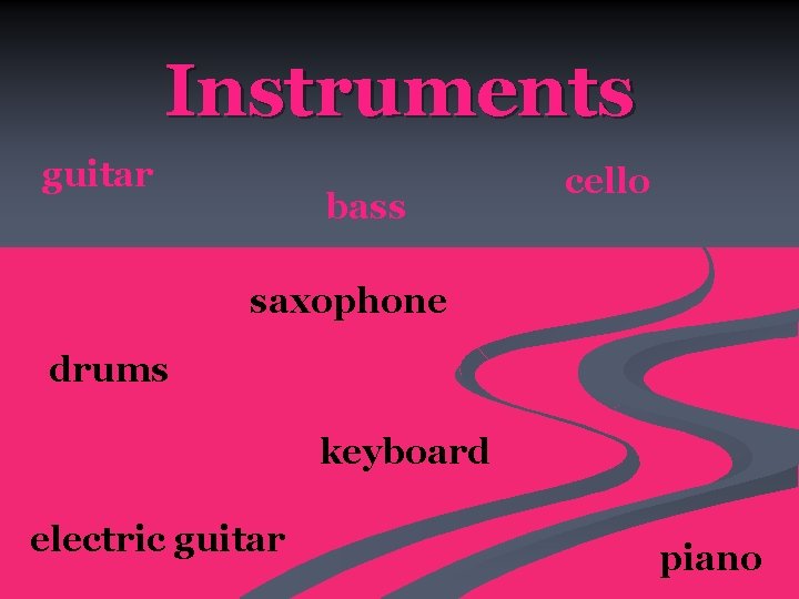 Instruments guitar bass cello saxophone drums keyboard electric guitar piano 