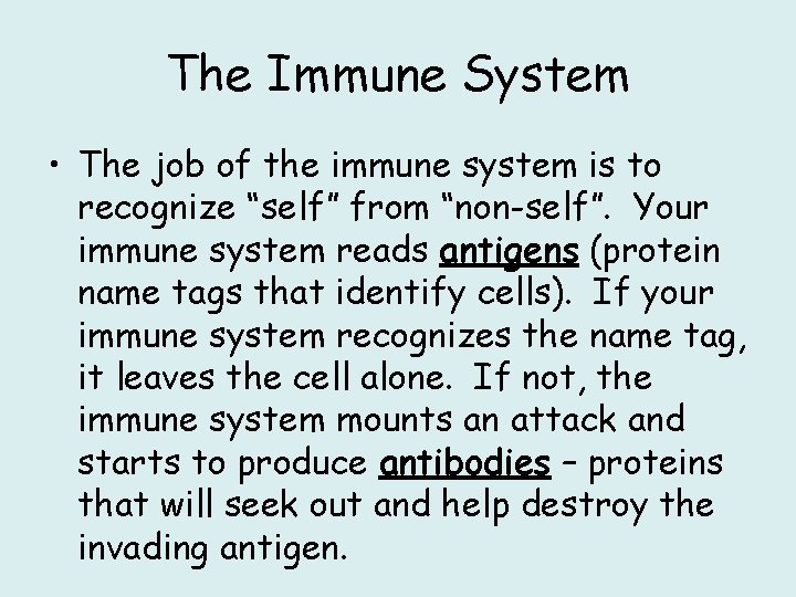The Immune System • The job of the immune system is to recognize “self”