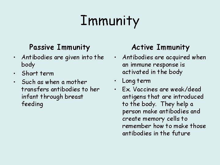Immunity Passive Immunity Active Immunity • Antibodies are given into the body • Short